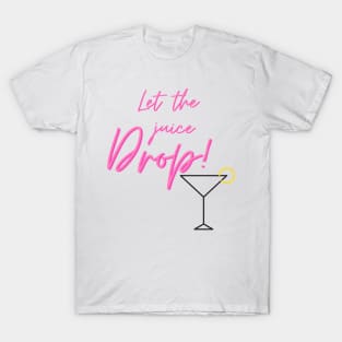 Let The Juice Drop T-Shirt